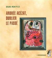 Andrée Acézat, oublier le passé