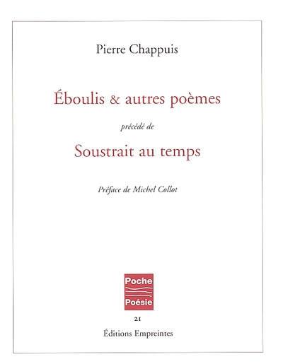 Eboulis et autres poèmes. Soustrait au temps