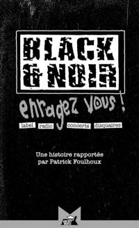 Black & Noir : enragez-vous ! : label, radio, concerts, disquaires