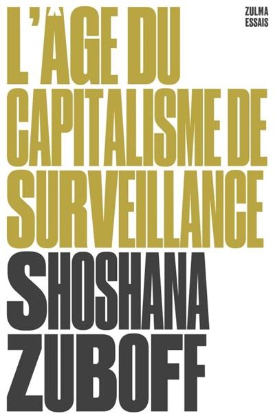 L'âge du capitalisme de surveillance : le combat pour un avenir humain face aux nouvelles frontières du pouvoir