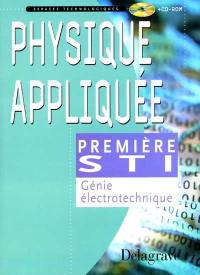 Physique appliquée, classe de première STI : sciences et techniques industrielles génie électrotechnique : livre de l'élève