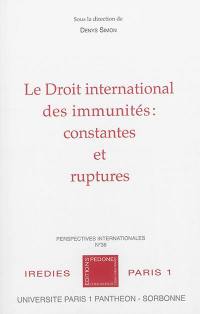 Le droit international des immunités : constantes et ruptures