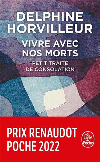 Vivre avec nos morts : petit traité de consolation