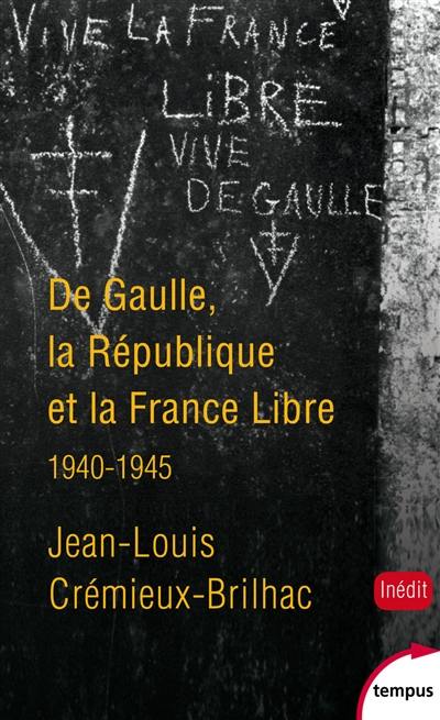 De Gaulle, la République et la France libre : 1940-1945