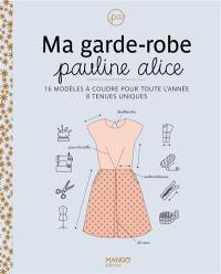 Ma garde-robe Pauline Alice : 16 modèles à coudre pour toute l'année, 8 tenues uniques