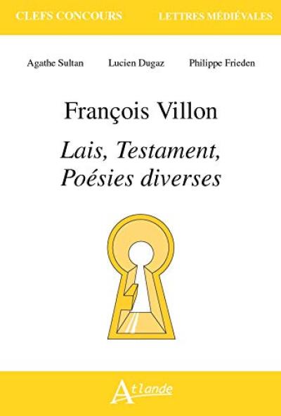 François Villon, Lais, Testament, poésies diverses