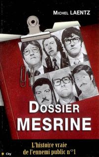 Dossier Mesrine : l'histoire vraie de l'ennemi public n° 1