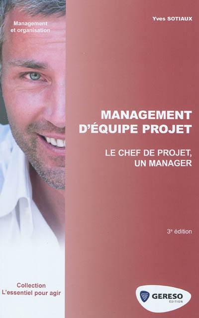 Management d'équipe projet : le chef de projet, un manager