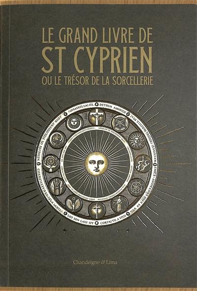 Le grand livre de saint Cyprien ou Le trésor de la sorcellerie