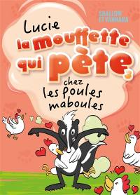 Lucie la mouffette qui pète. Vol. 3. Lucie la mouffette qui pète chez les poules maboules