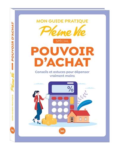 Mon guide pratique Pleine Vie spécial pouvoir d'achat : conseils et astuces pour dépenser vraiment moins