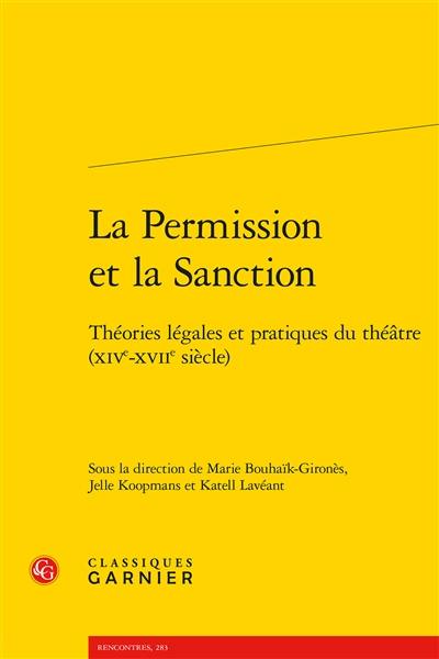 La permission et la sanction : théories légales et pratiques du théâtre, XIVe-XVIIe siècle