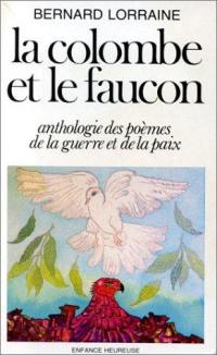 La Colombe et le faucon : anthologie des poèmes de la guerre et de la paix