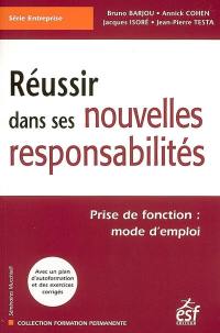 Réussir dans ses nouvelles responsabilités : prise de fonction, mode d'emploi