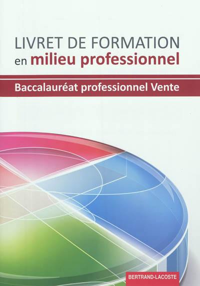 Livret de formation en milieu professionnel : baccalauréat professionnel vente : prospection, négociation, suivi de clientèle