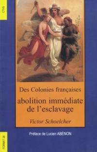 Des colonies françaises : abolition immédiate de l'esclavage