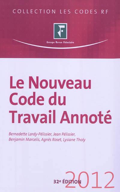 Le nouveau code du travail annoté : 2012 : à jour au JO du 7 mars 2012