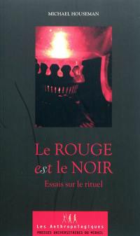 Le rouge est le noir : essais sur le rituel