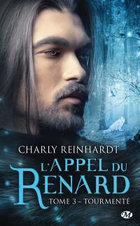 L'appel du renard. Vol. 3. Tourmenté