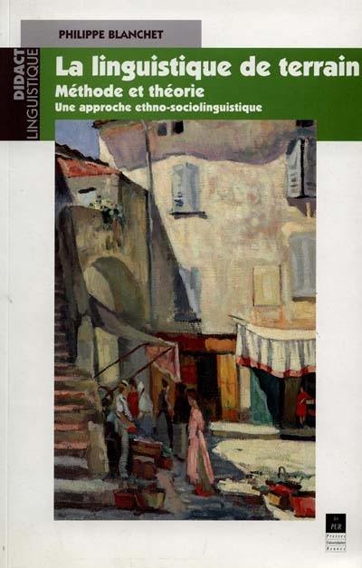 La linguistique de terrain : méthode et théorie : une approche ethno-sociolinguistique