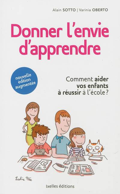 Donner l'envie d'apprendre : comment aider vos enfants à réussir à l'école