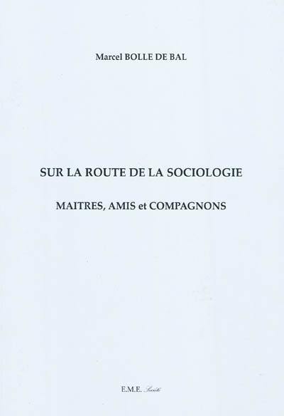 Sur la route de la sociologie : maîtres, amis et compagnons