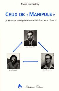 Ceux de Manipule : un réseau de renseignements dans la Résistance française