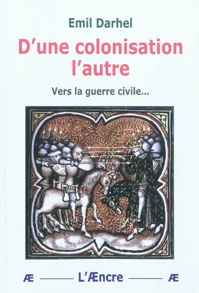 D'une colonisation l'autre : vers la guerre civile...