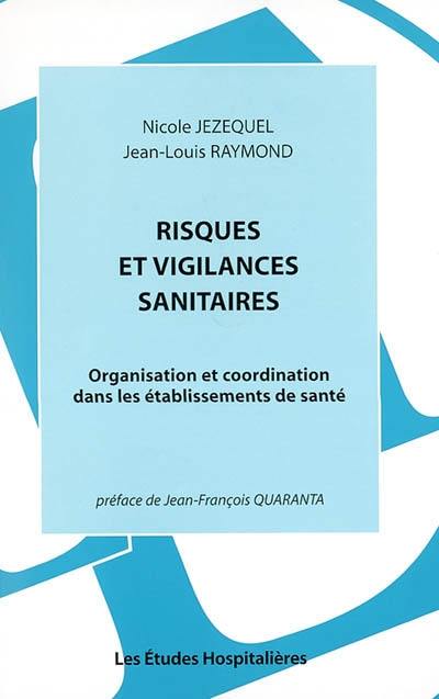 Risques et vigilances sanitaires : organisation et coordination dans les établissements de santé