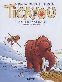 Ticayou. Chasseur de la préhistoire. Prehistoric hunter