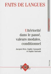 Faits de langues, n° 40. Ultériorité dans le passé, valeurs modales, conditionnel