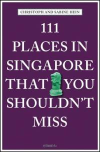 111 Places in Singapore That You Shouldn´t Miss