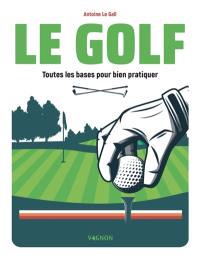 Le golf : toutes les bases pour bien pratiquer