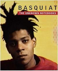 Basquiat The Unknown Notebooks