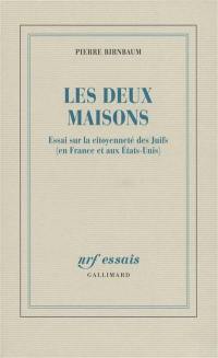 Les deux maisons : essai sur la citoyenneté des Juifs (en France et aux Etats-Unis)