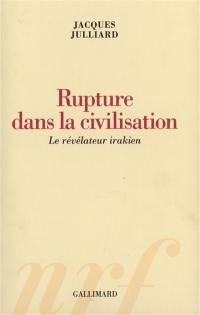 Rupture dans la civilisation : le révélateur irakien. Brèves répliques à Bernard Kouchner, André Glucksmann, Daniel Bensaïd, Régis Debray