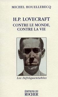 H.P. Lovecraft : contre le monde, contre la vie