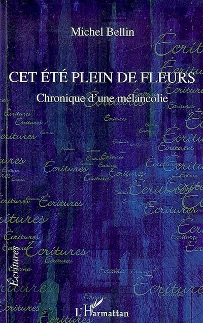 Cet été plein de fleurs : chronique d'une mélancolie