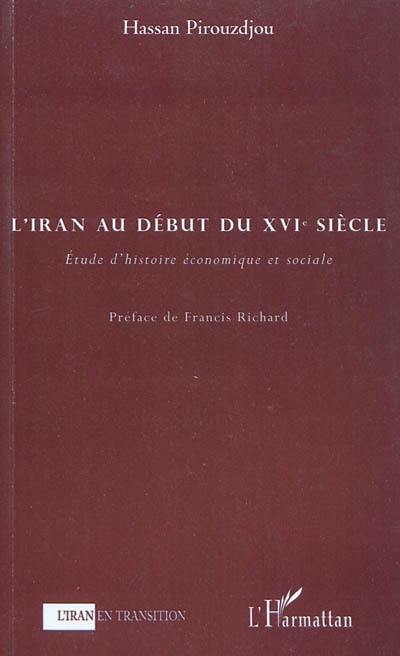 L'Iran au début du XVIe siècle : étude d'histoire économique et sociale