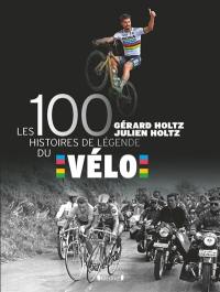 Les 100 histoires de légende du vélo