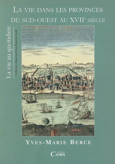 La vie dans les provinces du Sud-Ouest au XVIIe siècle