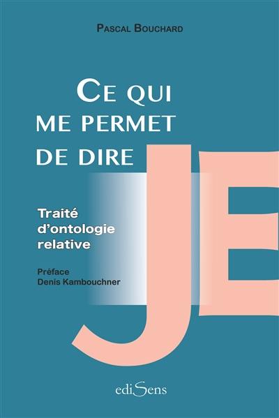 Ce qui me permet de dire je (traité d'ontologie relative) : essai. Déclaration de non-candidature à l'élection présidentielle