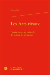 Les arts rivaux : littérature et arts visuels d'Homère à Huysmans