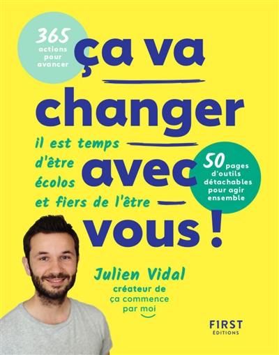 Ca va changer avec vous ! : il est temps d'être écolos et fiers de l'être