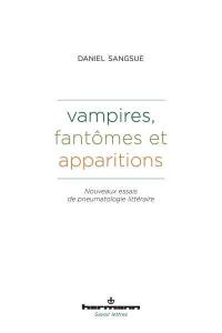 Vampires, fantômes et apparitions : nouveaux essais de pneumatologie littéraire