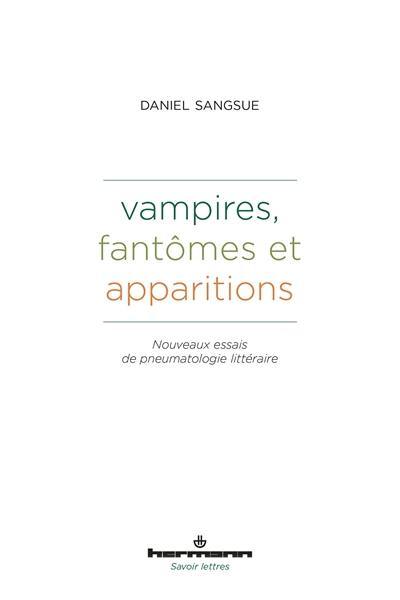 Vampires, fantômes et apparitions : nouveaux essais de pneumatologie littéraire