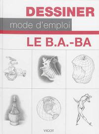 Dessiner, mode d'emploi : le b.a.-ba