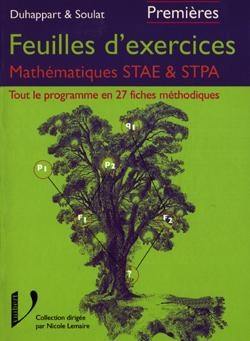 Feuilles d'exercices, mathématiques, 1re STAE et STPA : tout le programme en fiches méthodiques, 98 exercices d'apprentissage et d'autoévaluation