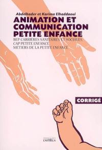 Animation et communication petite enfance, BEP carrières sanitaires et sociales, CAP petite enfance, métiers de la petite enfance : corrigé