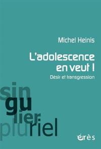 L'adolescence en veut ! : désir et transgression